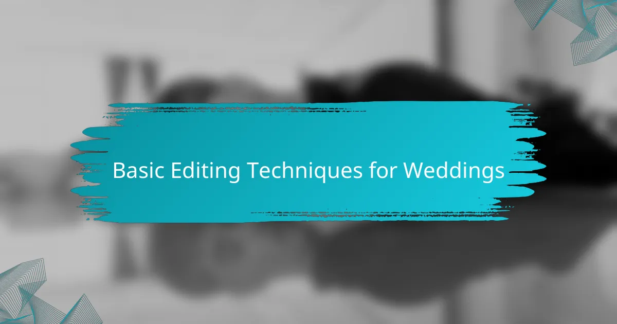 Basic Editing Techniques for Weddings