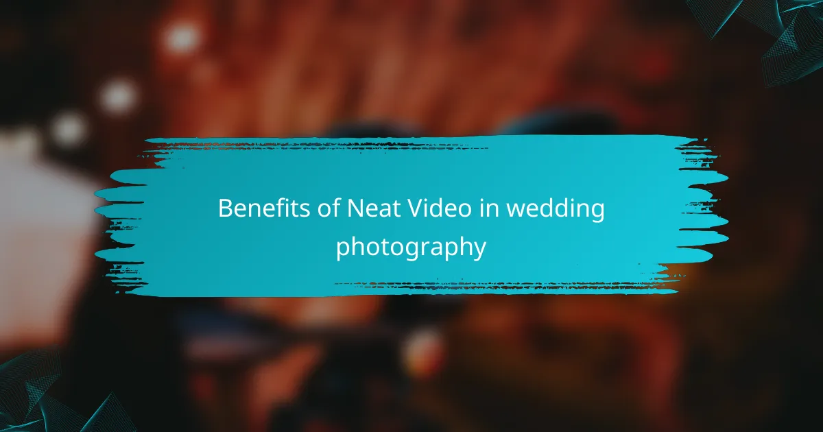 Benefits of Neat Video in wedding photography