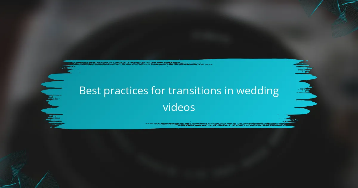 Best practices for transitions in wedding videos