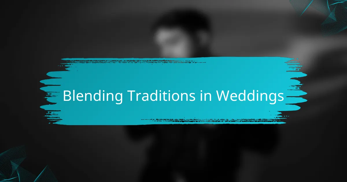 Blending Traditions in Weddings