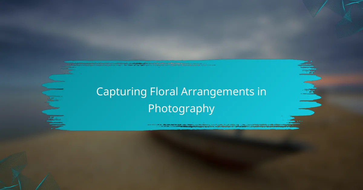 Capturing Floral Arrangements in Photography