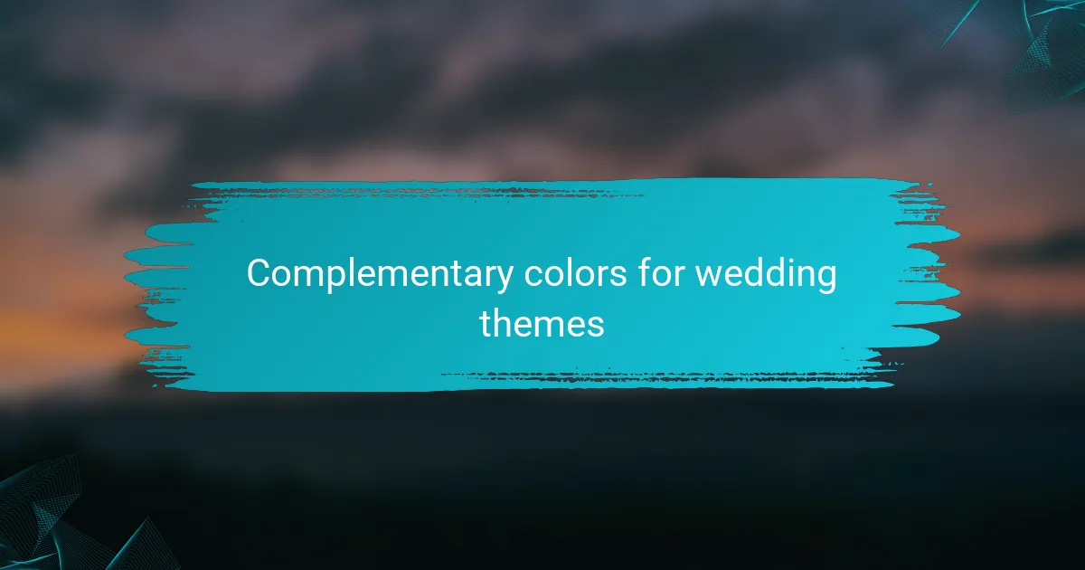 Complementary colors for wedding themes