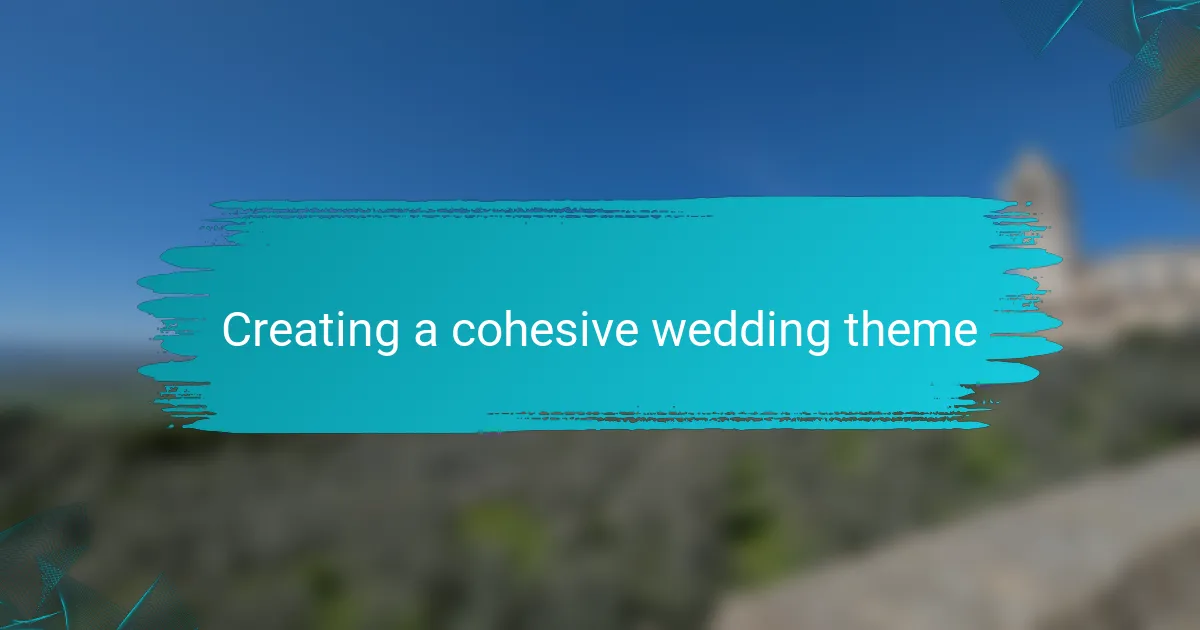 Creating a cohesive wedding theme