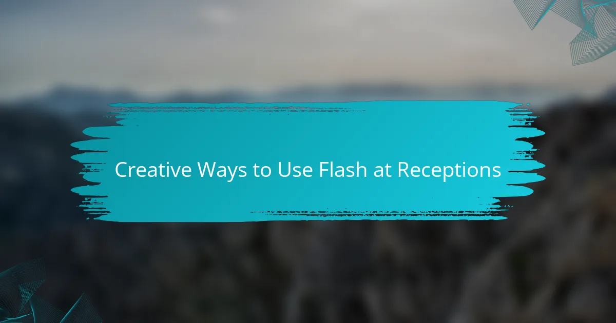 Creative Ways to Use Flash at Receptions