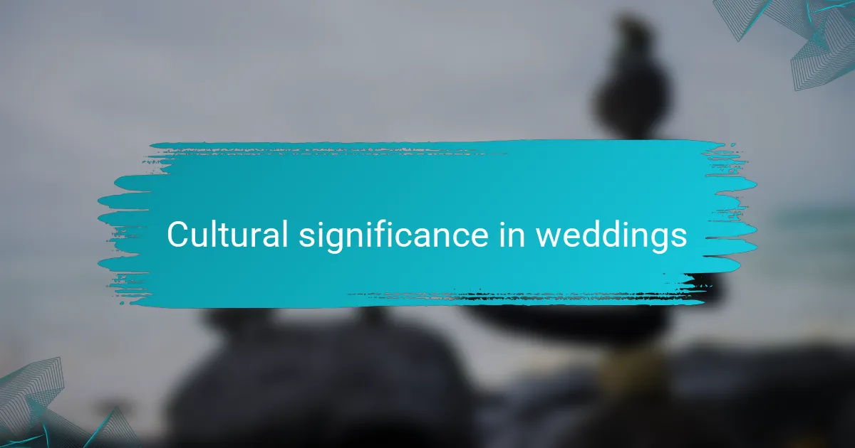 Cultural significance in weddings
