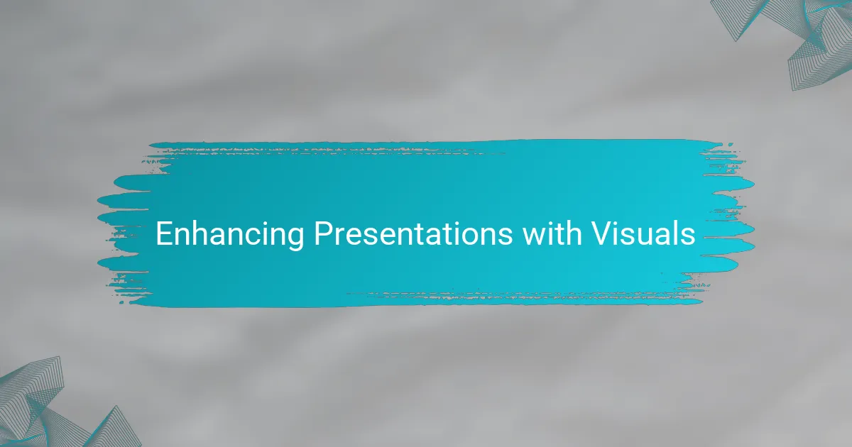 Enhancing Presentations with Visuals
