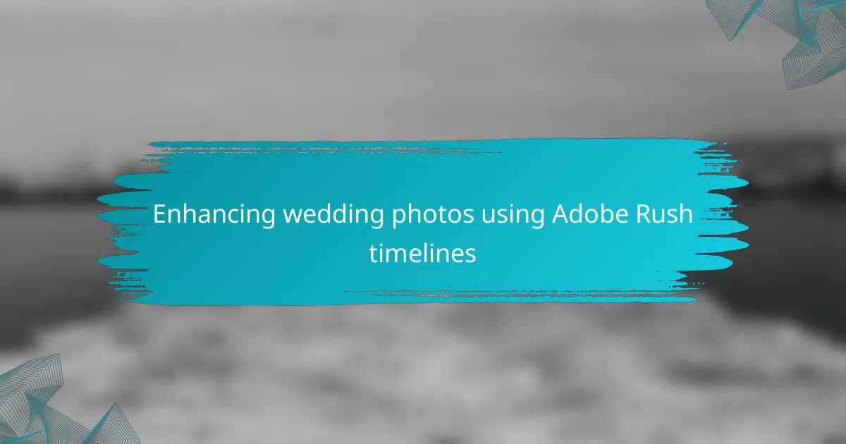 Enhancing wedding photos using Adobe Rush timelines
