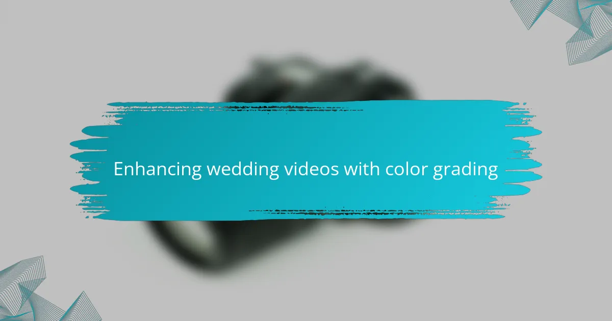 Enhancing wedding videos with color grading