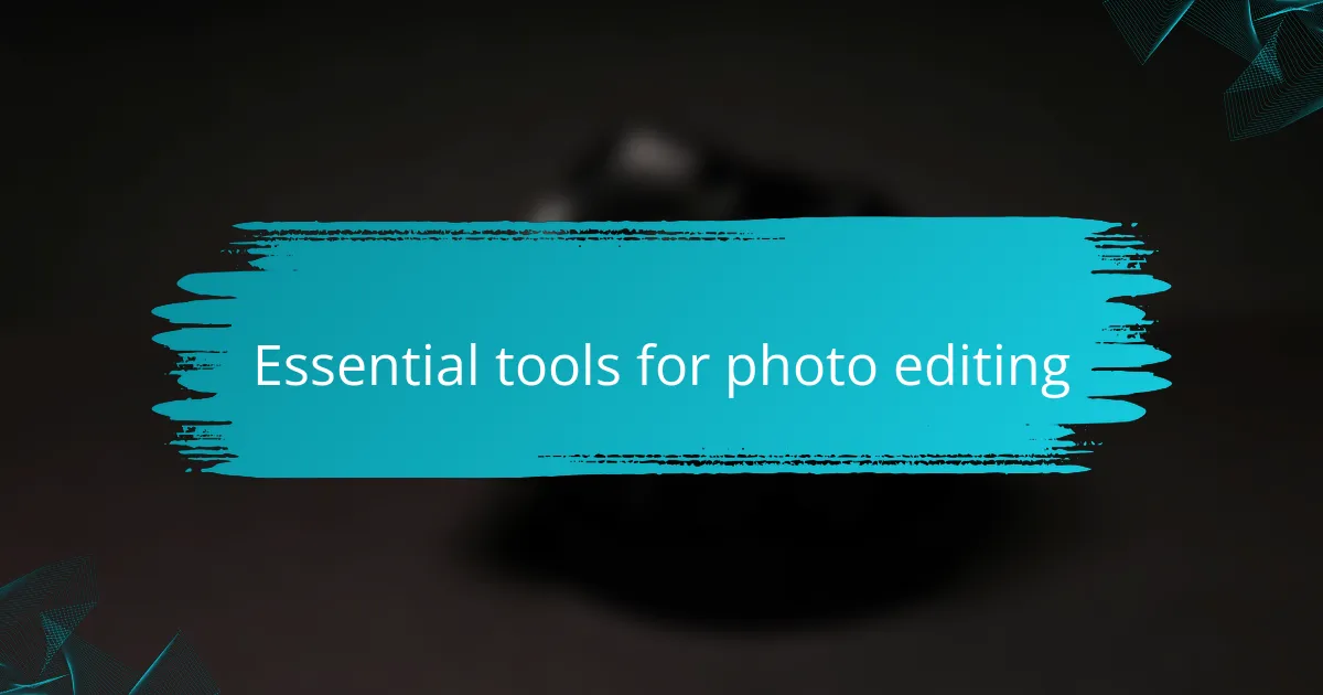Essential tools for photo editing