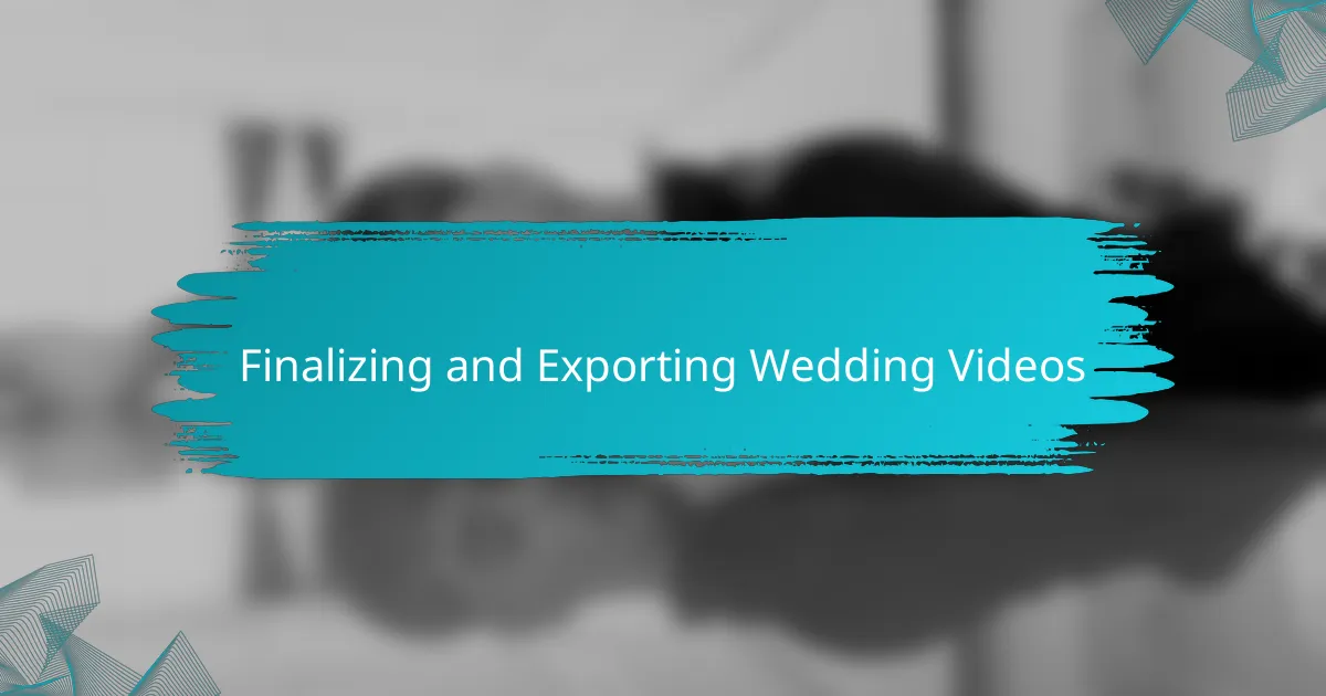 Finalizing and Exporting Wedding Videos