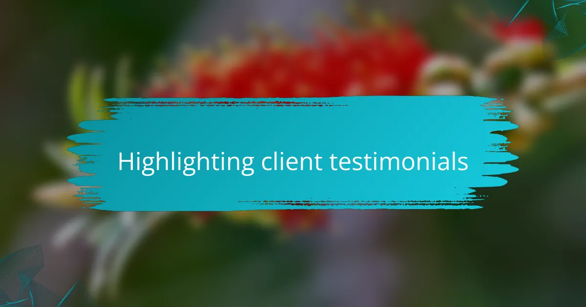 Highlighting client testimonials