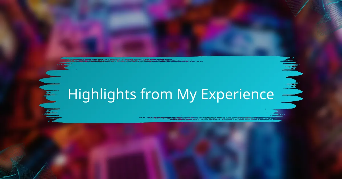 Highlights from My Experience