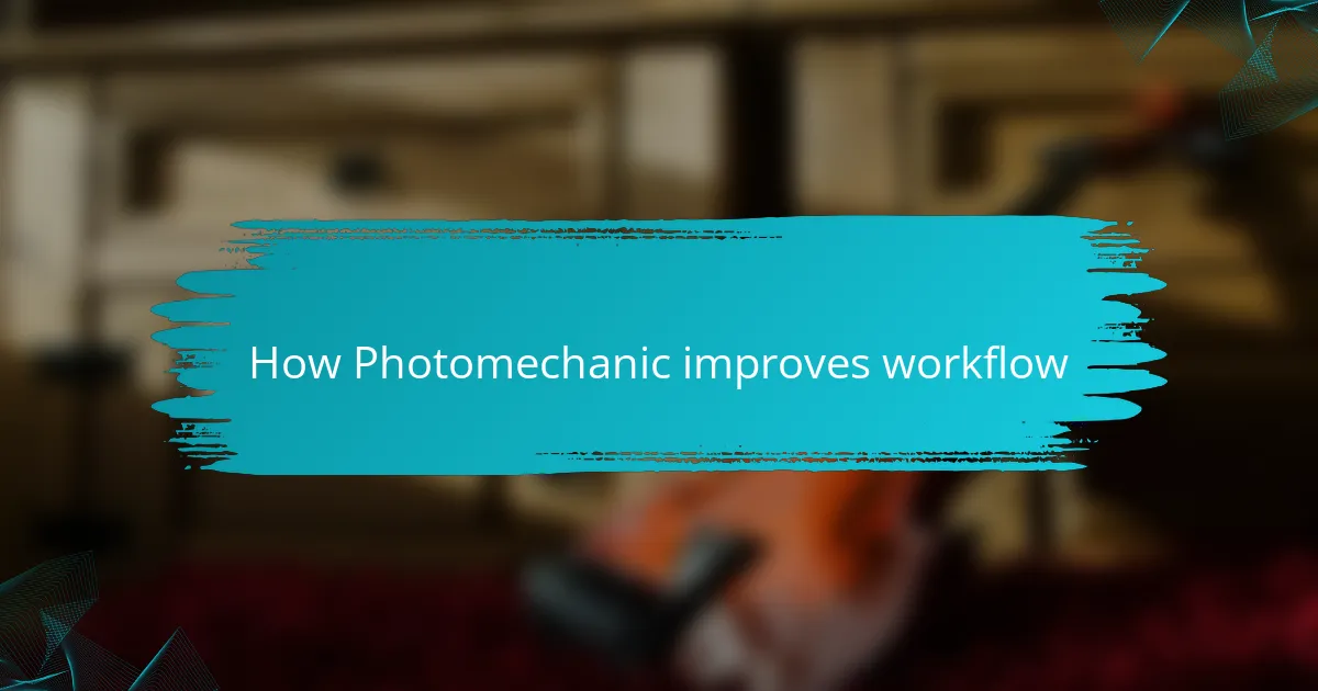 How Photomechanic improves workflow
