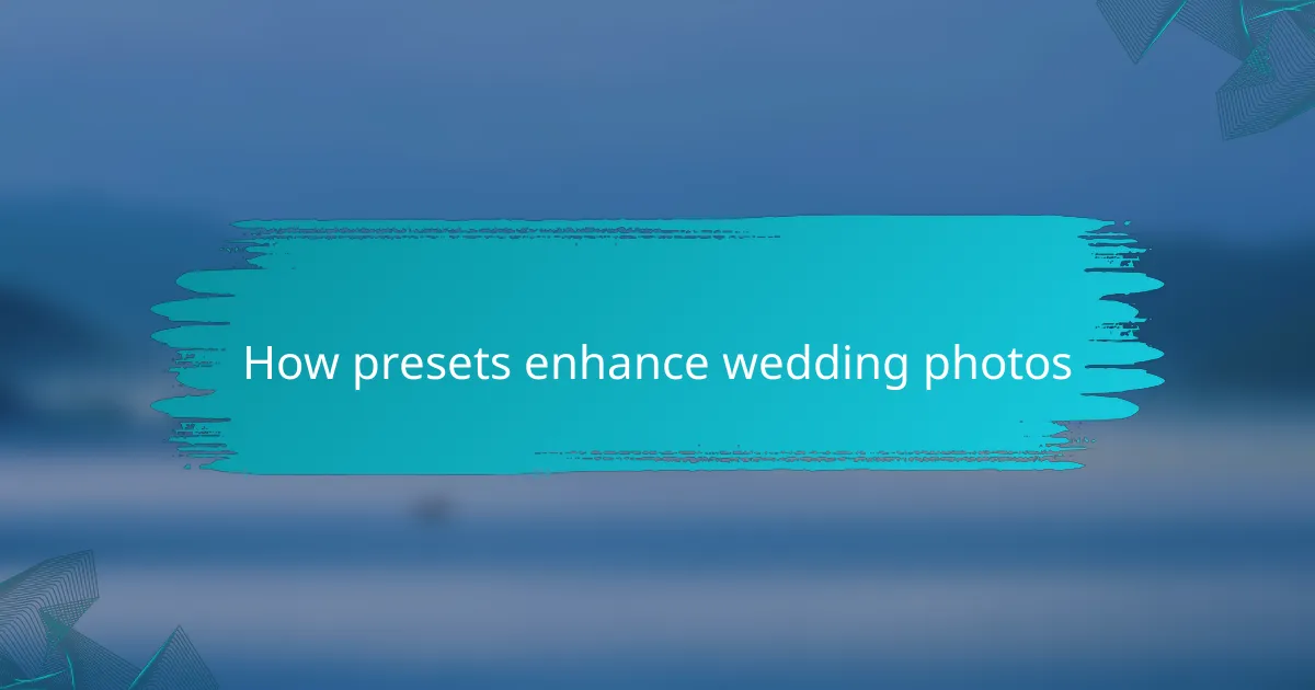 How presets enhance wedding photos