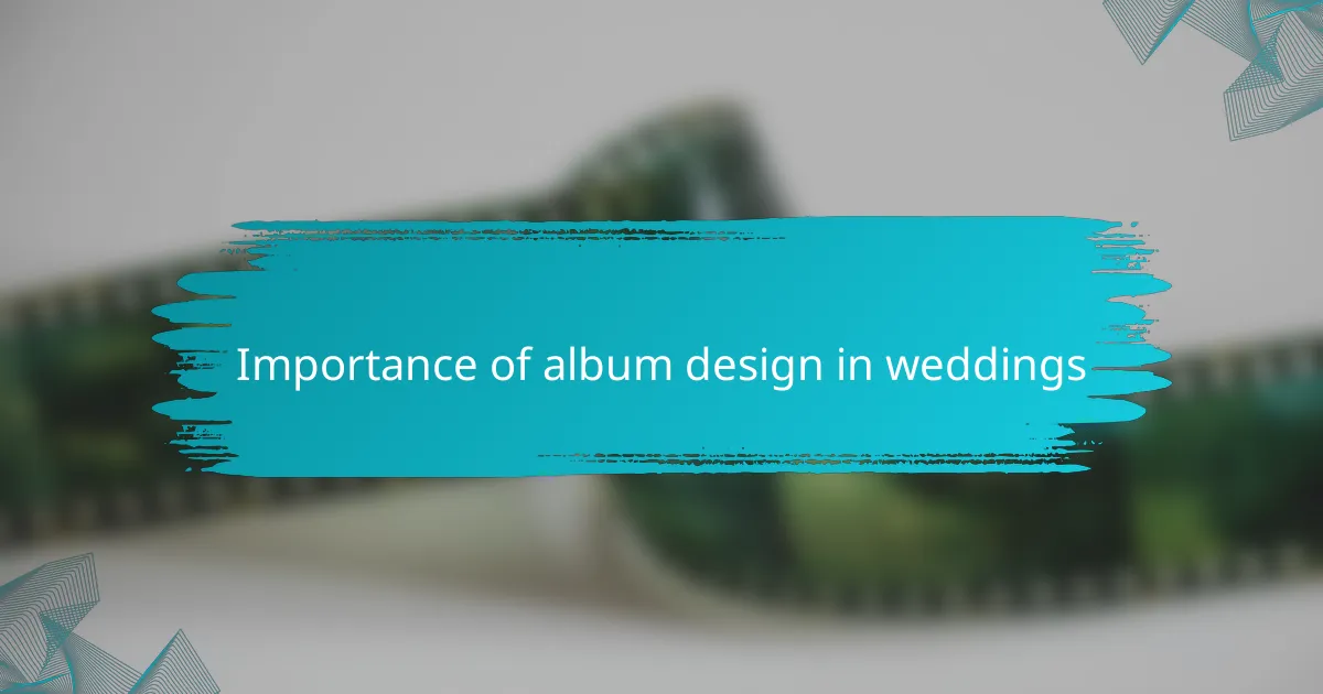 Importance of album design in weddings