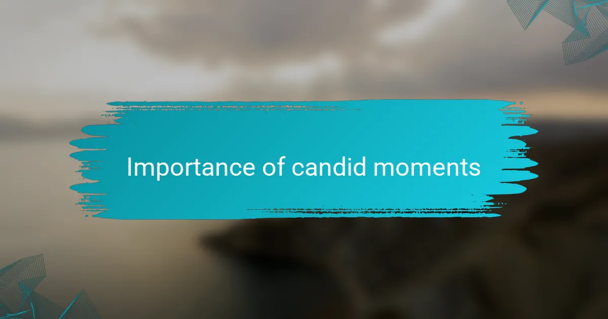 Importance of candid moments
