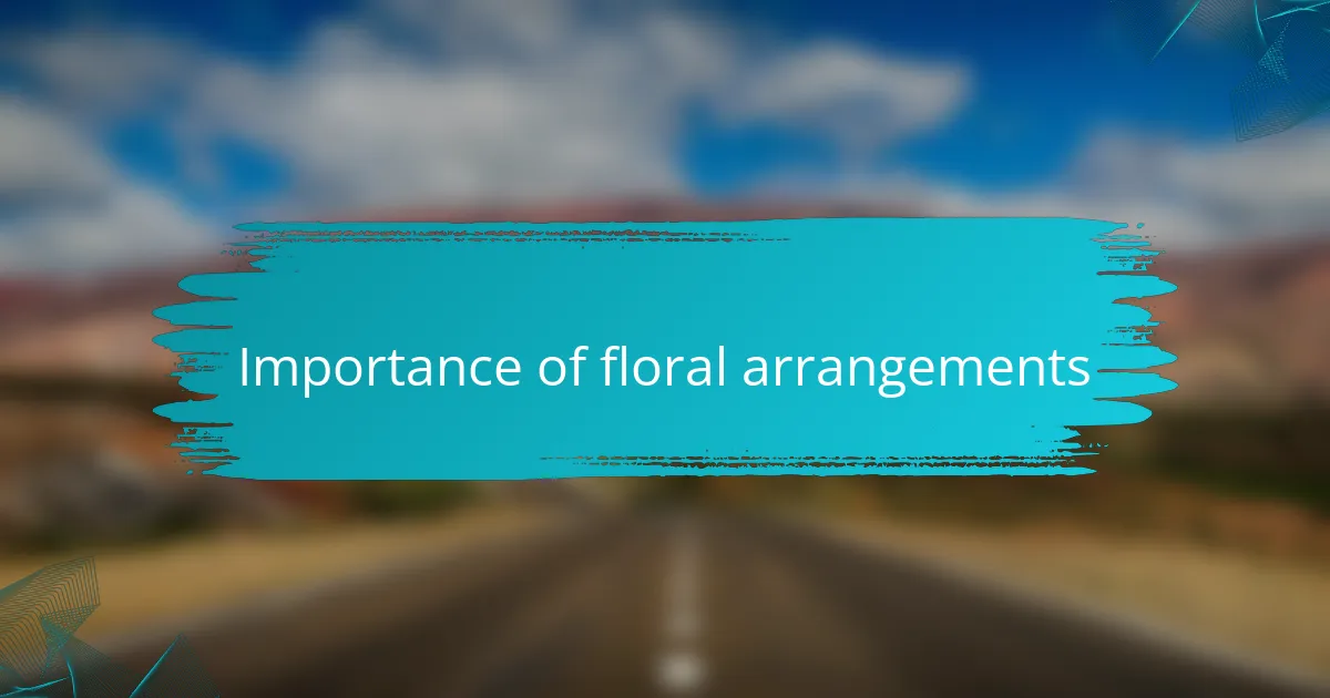 Importance of floral arrangements