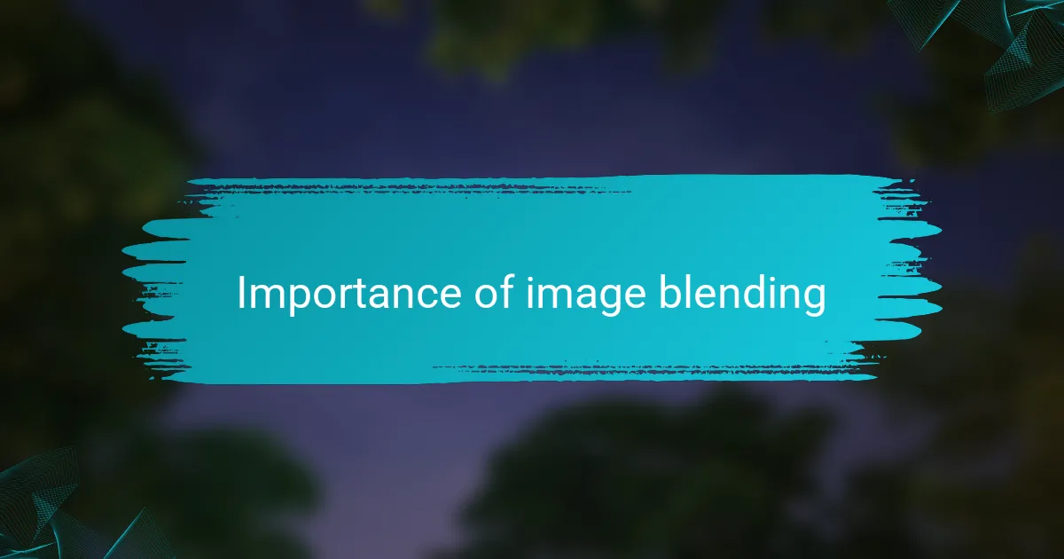Importance of image blending