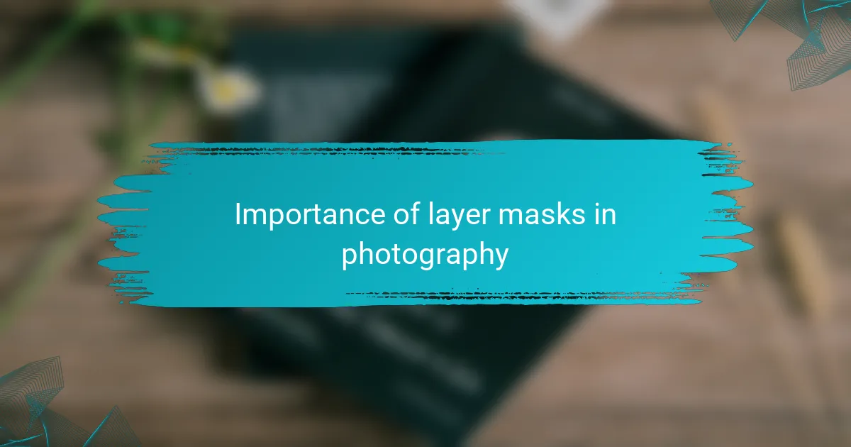 Importance of layer masks in photography