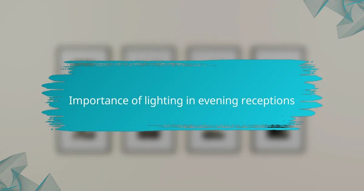 Importance of lighting in evening receptions
