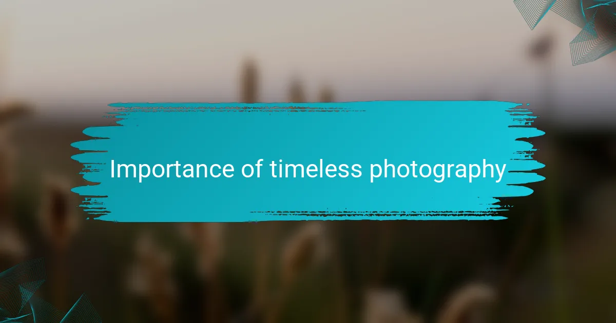 Importance of timeless photography