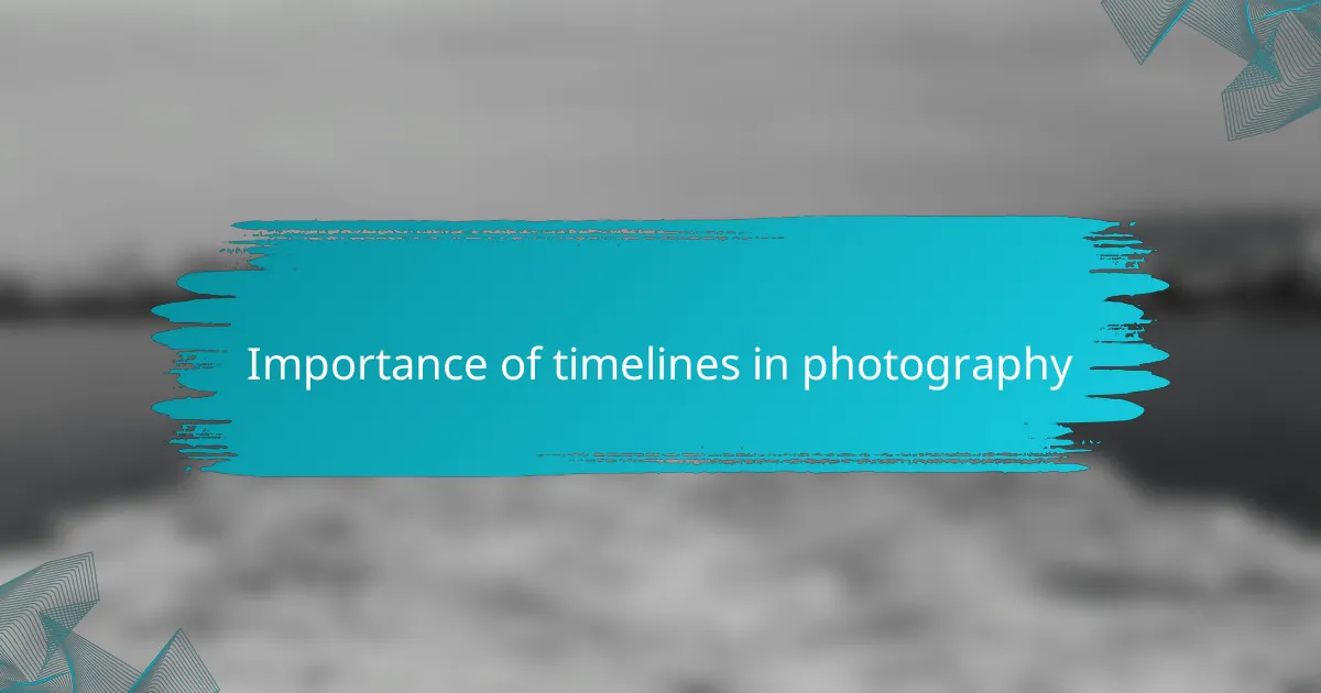 Importance of timelines in photography