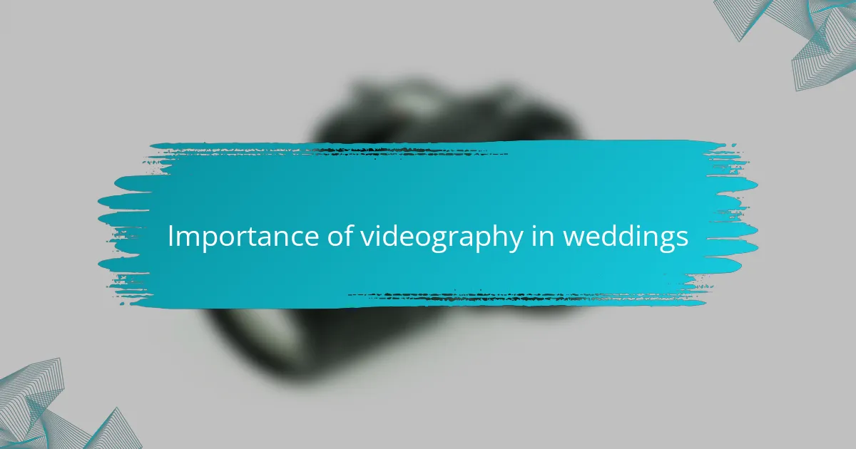 Importance of videography in weddings