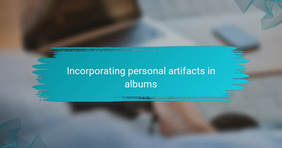 Incorporating personal artifacts in albums