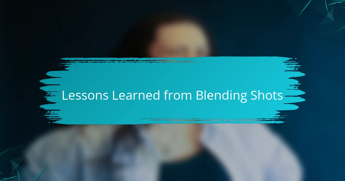 Lessons Learned from Blending Shots