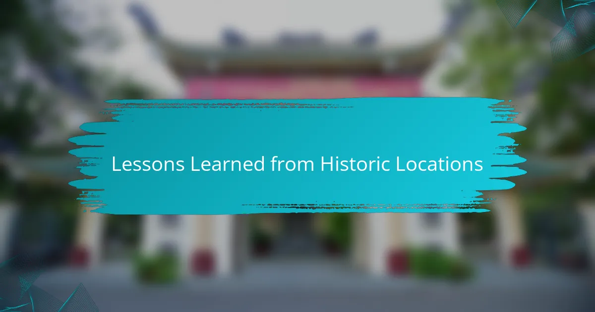 Lessons Learned from Historic Locations