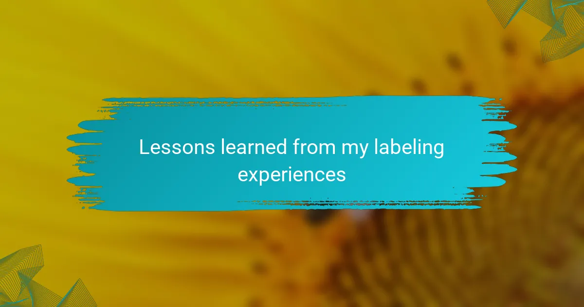 Lessons learned from my labeling experiences