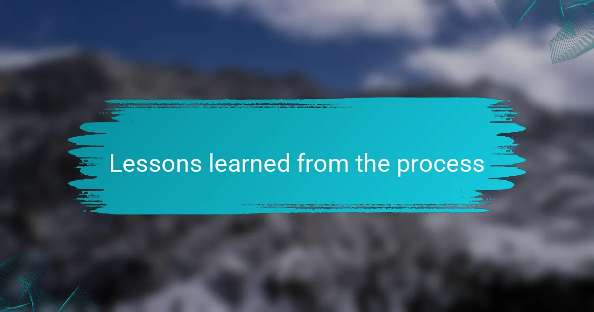 Lessons learned from the process