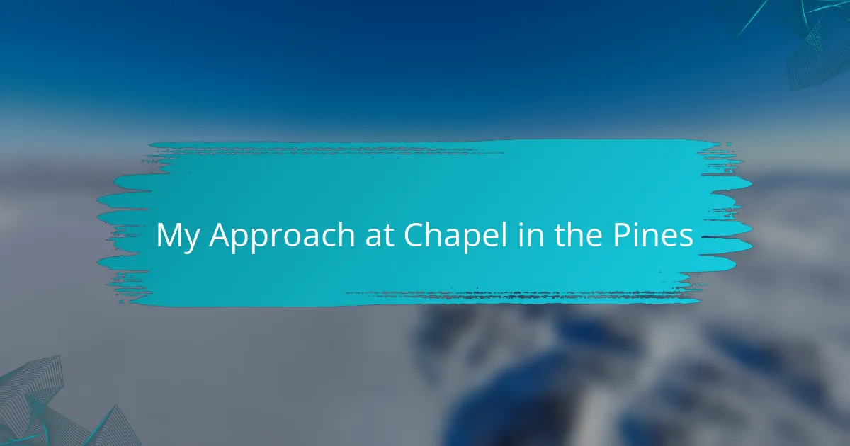 My Approach at Chapel in the Pines