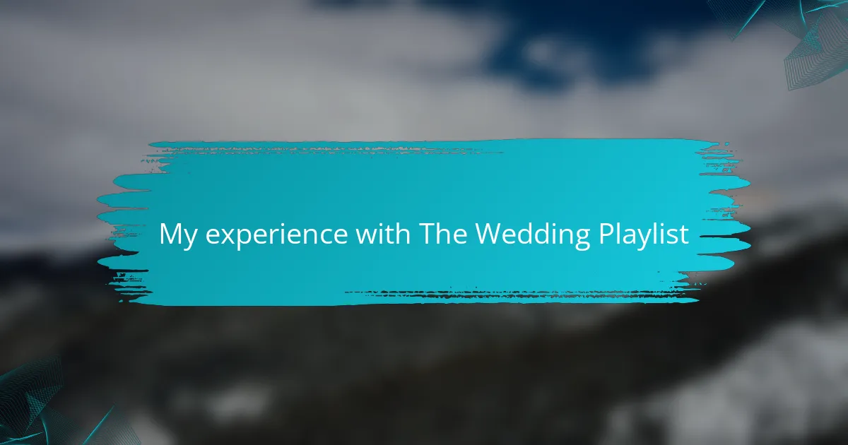 My experience with The Wedding Playlist