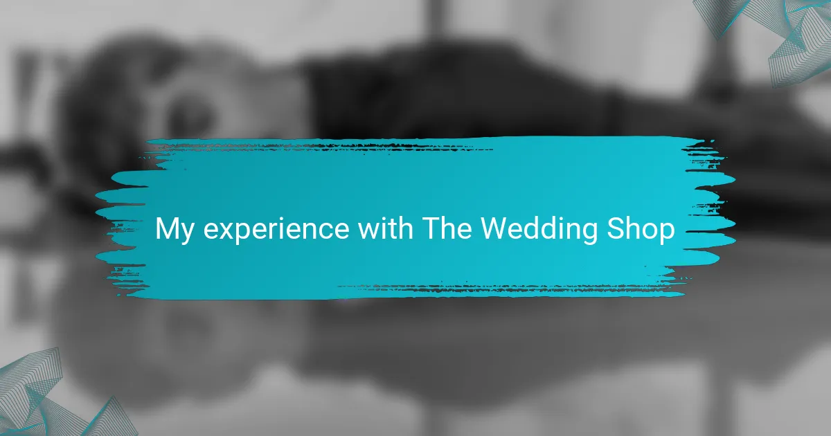 My experience with The Wedding Shop