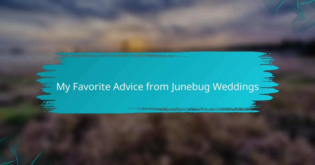 My Favorite Advice from Junebug Weddings