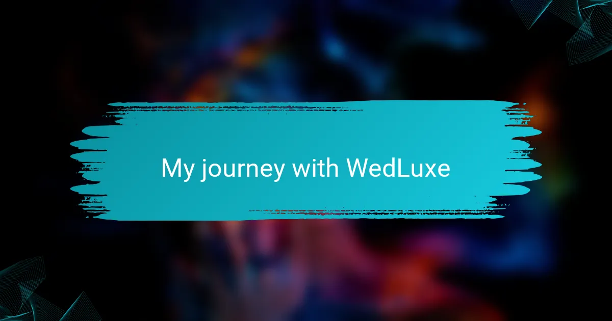 My journey with WedLuxe
