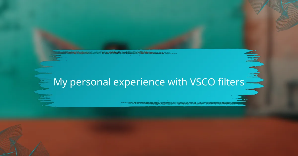 My personal experience with VSCO filters