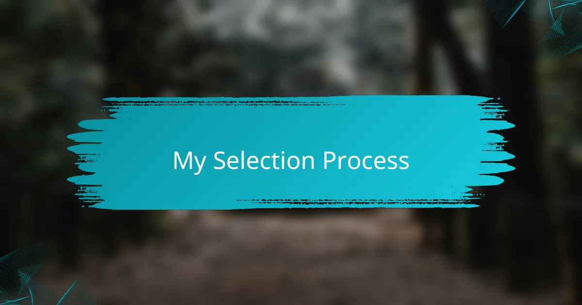 My Selection Process