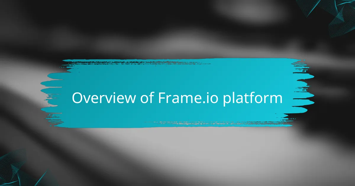Overview of Frame.io platform