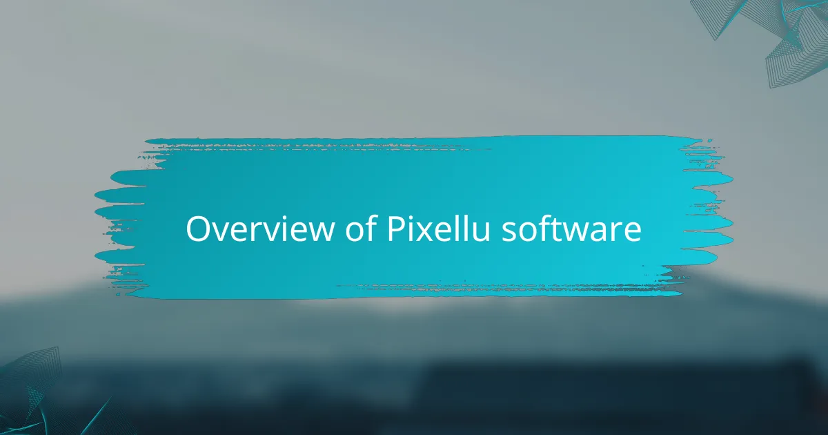 Overview of Pixellu software