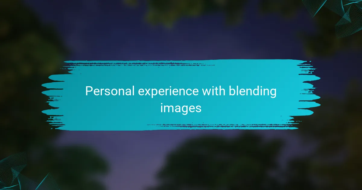 Personal experience with blending images