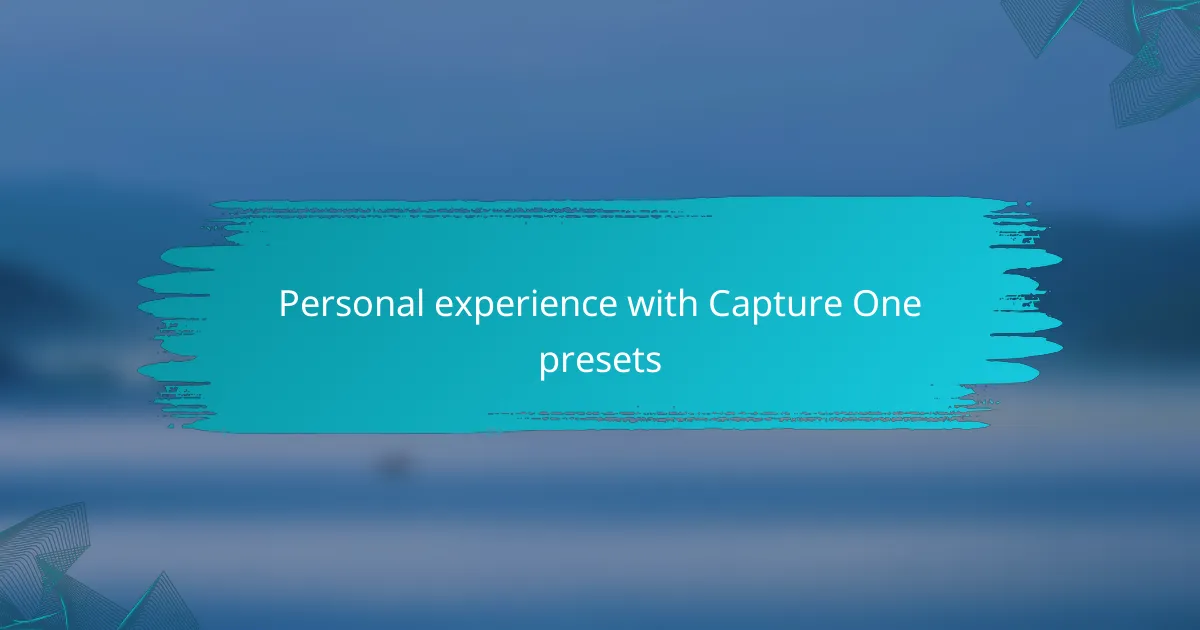 Personal experience with Capture One presets