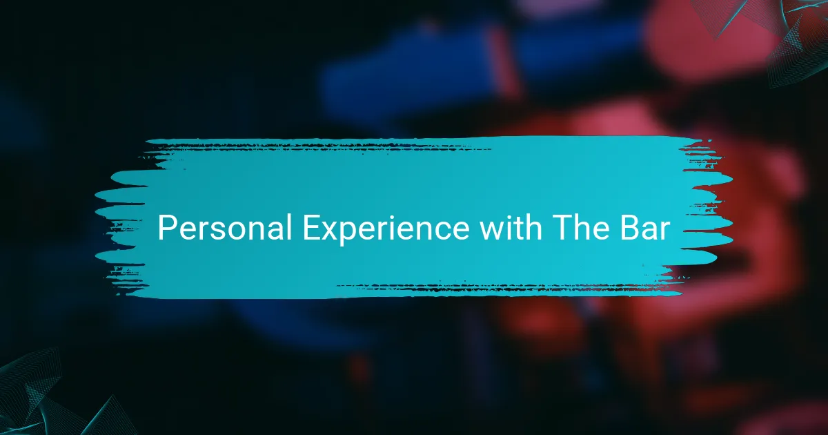 Personal Experience with The Bar