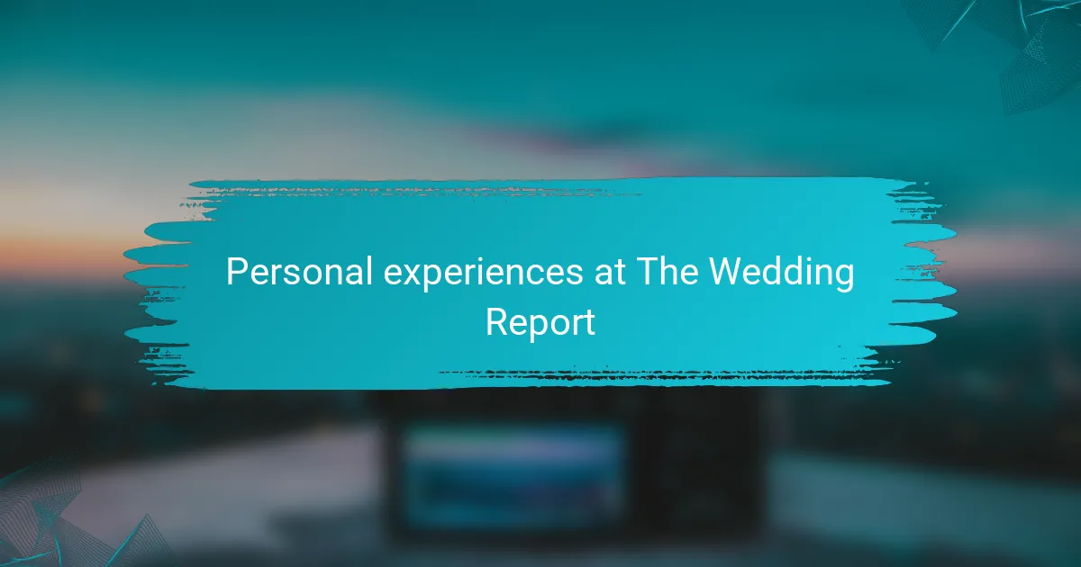 Personal experiences at The Wedding Report