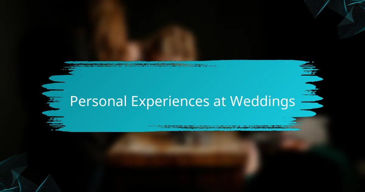 Personal Experiences at Weddings