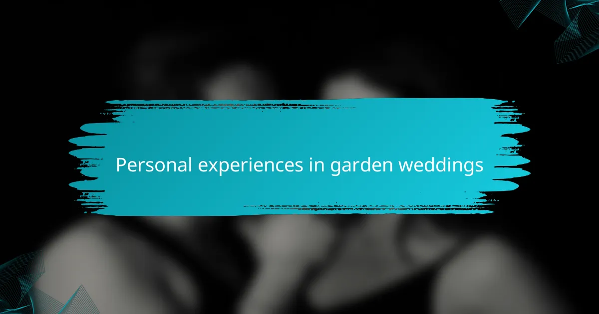 Personal experiences in garden weddings