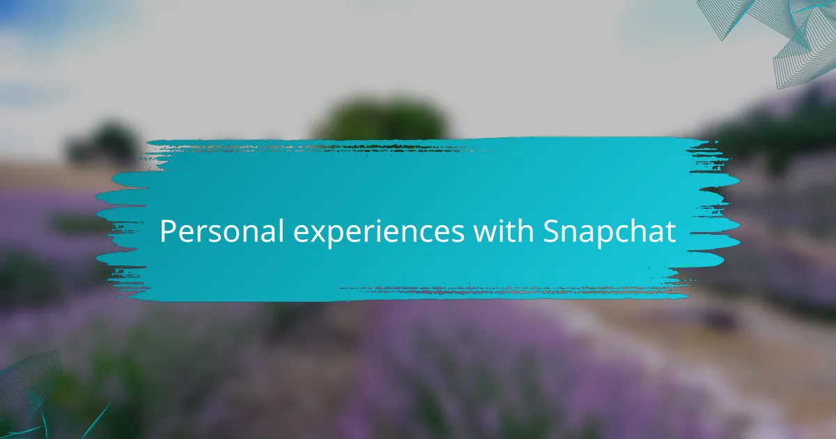 Personal experiences with Snapchat