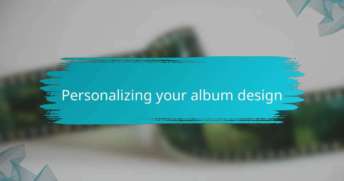 Personalizing your album design