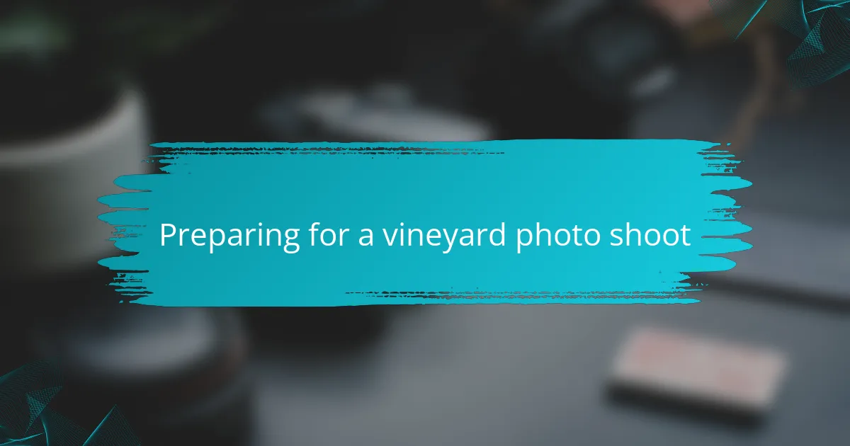 Preparing for a vineyard photo shoot